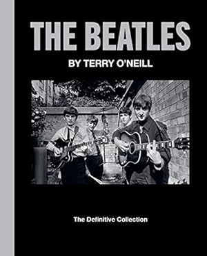 The Beatles by Terry O'Neill: The Definitive Collection