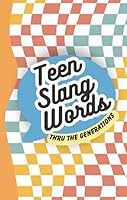 Teen Slang Words: Thru The Generations B0D6G5PTNP Book Cover