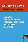La Doxa du Covid - Tome 2 : Enquête sur la gestion politico-sanitaire de la crise du Covid