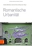  Romantische Urbanität: Transdisziplinäre Perspektiven vom 19. bis zum 21. Jahrhundert