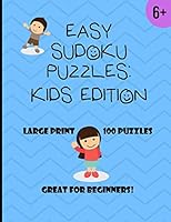 Easy Sudoku Puzzles Kids Edition: For Ages 6+, 100 Puzzles with solutions (Large Print-1 puzzle per page), great for beginners! (8.5x11) B089D3N342 Book Cover