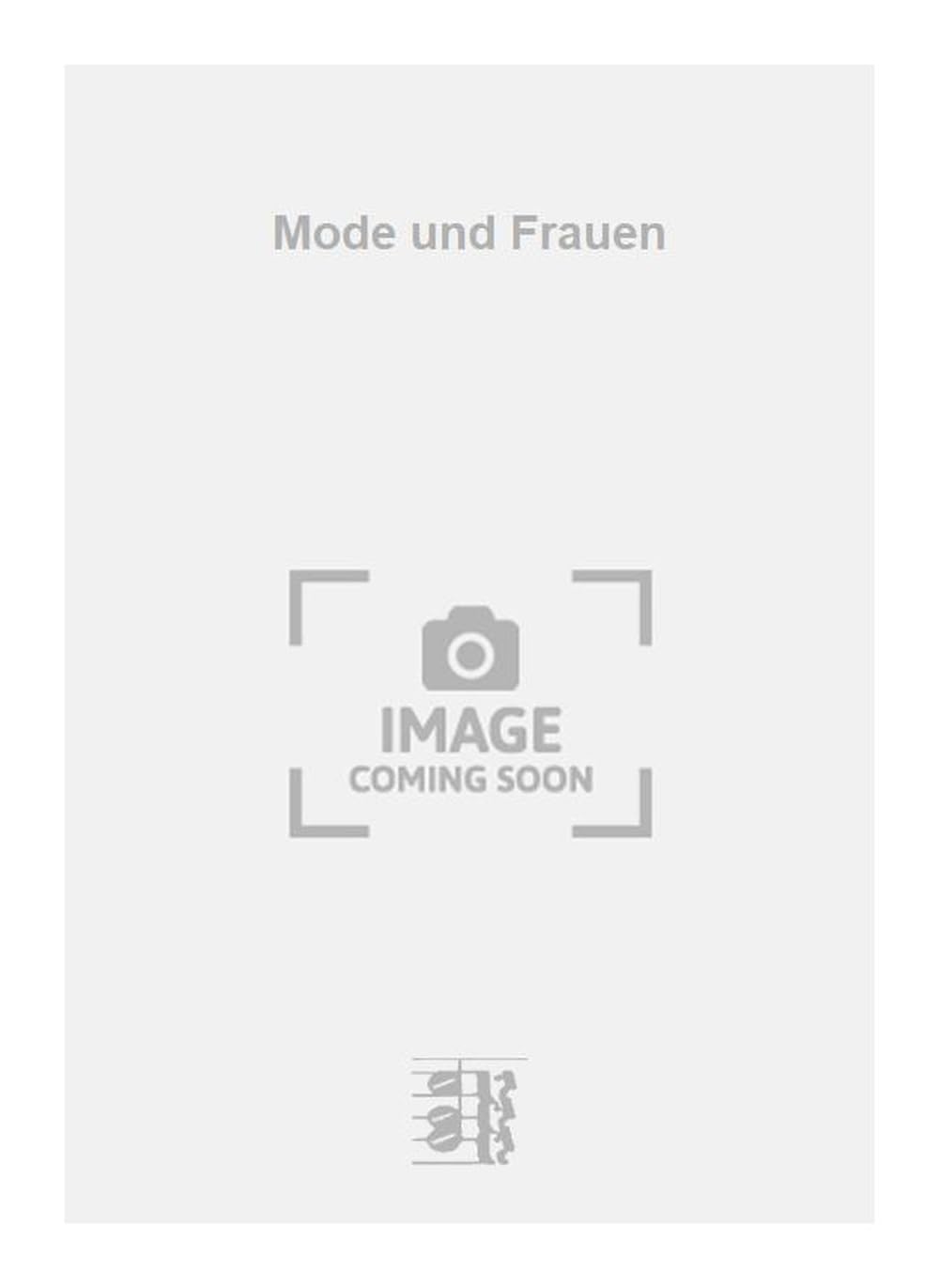 Mode und Frauen. Vocal And Piano.