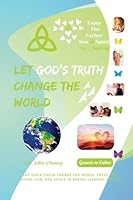 Let God's Truth Change the World: Enjoy the Father, Son, and Spirit in Spring 1738955982 Book Cover