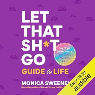 The Let That Sh*t Go Guide to Life Audiobook By Monica Sweeney cover art