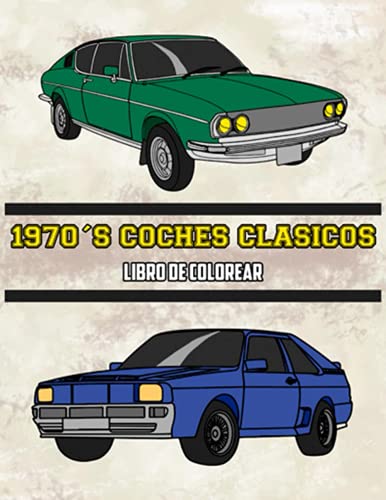 1970's Coches Clásicos Libro de Colorear: Volumen 4 (Spanish Edition) 1970's Coches Clásicos Libro de Colorear: Volumen 4 (Spanish Edition)