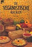 De veganistische keuken: totaal vegetarische recepten : koken zonder vlees, vis, eieren, melkprodukten, honing (Bever)