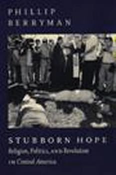 Hardcover Stubborn Hope: Religion, Politics, and Revolution in Central America Book