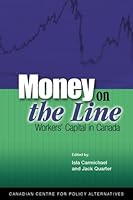 Money on the Line: Workers' Capital in Canada 0886272874 Book Cover