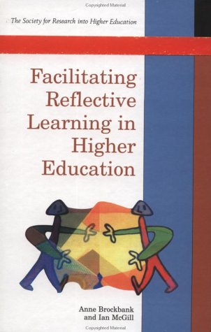 Facilitating Reflective Learning in Higher Education: Brockbank, Anne ...