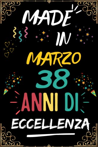 MADE IN MARZO 1985, 38 ANNI DI ECCELLENZA: regali compleanno uomo e donna, 38 anni di compleanno, regalo per lui/lei