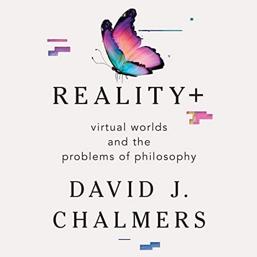 Page de couverture de Reality+: Virtual Worlds and the Problems of Philosophy Audiobook by David J. Chalmers