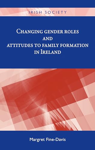 Changing gender roles and attitudes to family formation in Ireland (Irish Society)