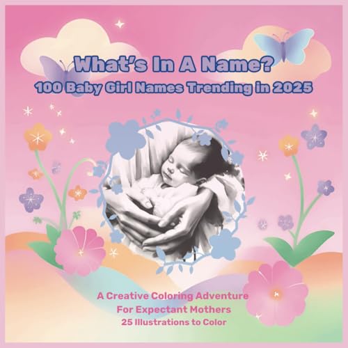 What's In A Name? 100 Baby Girl Names Trending in 2025: A Creative Coloring Adventure For Expectant Mothers: 25 Illustrations to Color image 2