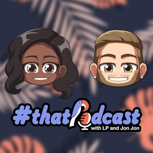 #thatpodcast with LP and Jon Jon cover art