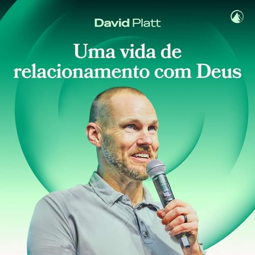 UMA VIDA DE RELACIONAMENTO COM DEUS // DAVID PLATT
