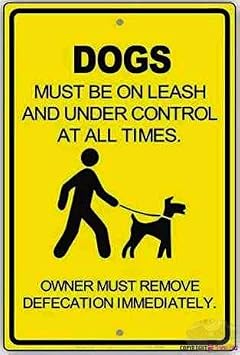 Street sign warning plaque Metal Tin Dogs Must Be On Leash And Under Control Owners Must Remove Defecation 8x12 Decor Aluminum Wall Office Signs For Outdoor & Indoor Sign