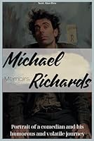 Michael Richards Memoirs: Portrait of a comedian and his humorous and volatile journey B0D7V1SXHX Book Cover