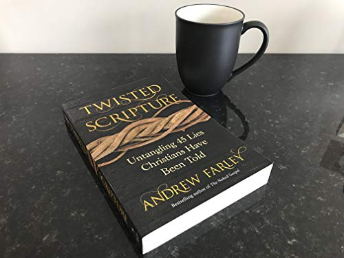 Twisted Scripture: Untangling 45 Lies Christians Have Been Told