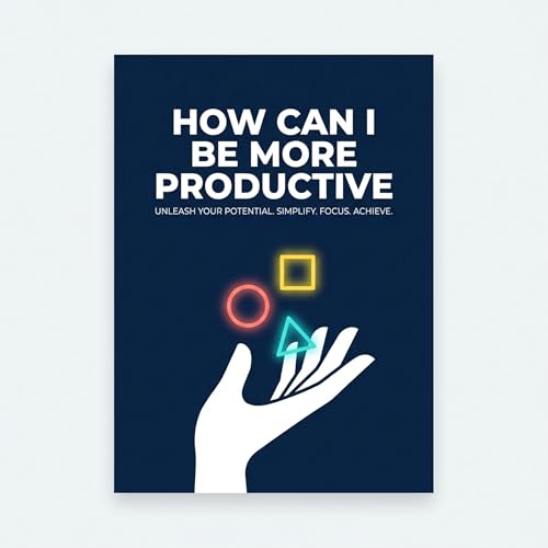 How Can I Be More Productive: Stop Trying to Do More