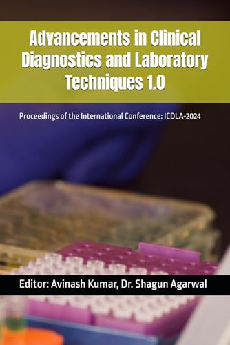 Advancements in Clinical Diagnostics and Laboratory Techniques 1.0: Proceedings of the International Conference: ICDLA-2024
