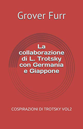 La collaborazione di L. Trotsky con Germania e Giappone: Cospirazioni di Trotsky vol. 2