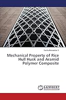 Mechanical Property of Rice Hull Husk and Aramid Polymer Composite 3659802441 Book Cover