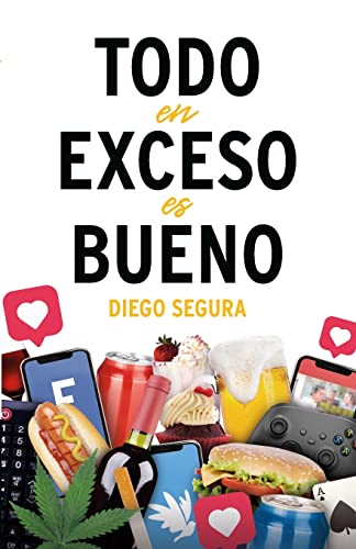 Todo en exceso es bueno (Spanish Edition)