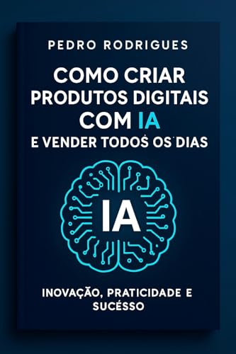 Como Criar Produtos Digitais com IA e Vender Todos os Dias: Trans...