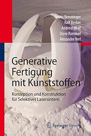 Generative Fertigung mit Kunststoffen: Konzeption und Konstruktion für Selektives Lasersintern 2012th Edition book cover