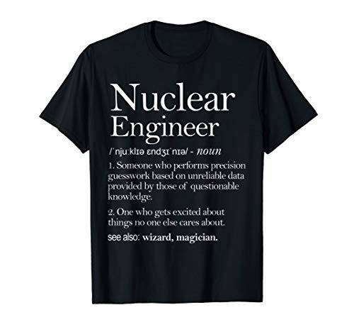 Nuclear Engineer Definition Apparel, Nuclear Engineering T-Shirt