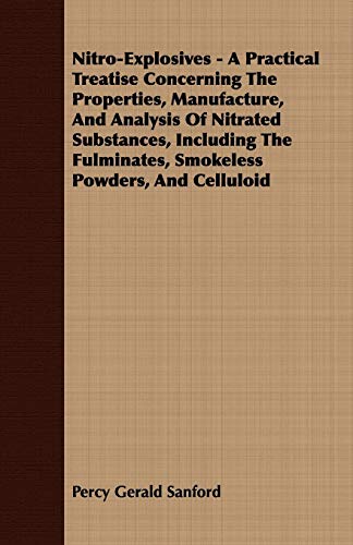 Nitro-Explosives: A Practical Treatise on Nitrated Substances