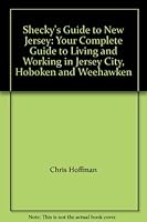 Shecky's Guide to New Jersey: Your Complete Guide to Living and Working in Jersey City, Hoboken and Weehawken 193144921X Book Cover