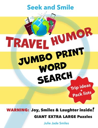 Seek and Smile - TRAVEL HUMOR - JUMBO PRINT Word Search: Giant Extra Large Puzzles (Relaxing Fun OR Handy Lists to Plan Your Next Trip = Solutions + Entertainment) (EYE-Friendly • Screen-free Fun)
