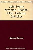 John Henry Newman : Friends, Allies, Bishops, Catholics 0859241254 Book Cover