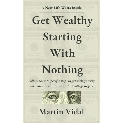 Get Wealthy Starting With Nothing by Martin Vidal episode artwork