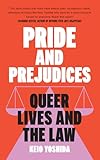 Pride and Prejudices: Queer Lives and the Law