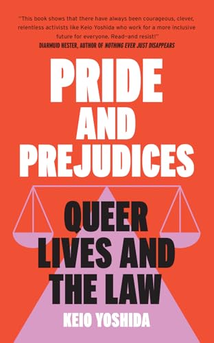 Pride and Prejudices: Queer Lives and the Law