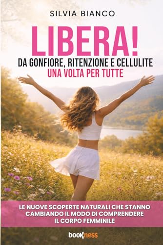 LIBERA! DA GONFIORE, RITENZIONE E CELLULITE UNA VOLTA PER TUTTE: Le nuove scoperte naturali che stanno cambiando il modo di comprendere il corpo femminile