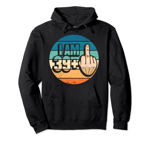 I am 39 plus 1 dedo medio para un 40 cumpleaños Sudadera con Capucha