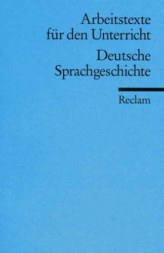 Preisvergleich Produktbild Deutsche Sprachgeschichte: (Arbeitstexte für den Unterricht) (Reclams Universal-Bibliothek)