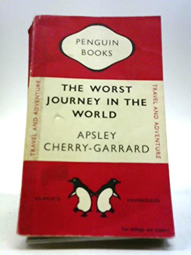 The worst journey in the world : Antarctic 1910-1913 / Apsley Cherry-Garrard