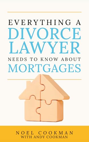 Everything a Divorce Lawyer Needs to Know About Mortgages