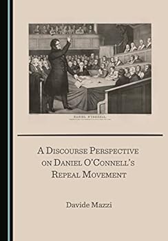 Hardcover A Discourse Perspective on Daniel O'Connell's Repeal Movement Book