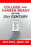 College and Career Ready in the 21st Century: Making High School Matter