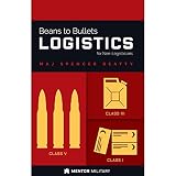Beans to Bullets Logistics for the Non-Logisticians