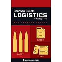 Beans to Bullets Logistics for the Non-Logisticians 194037006X Book Cover