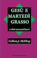 Gesu' E Martedi' Grasso E Altri Racconti Brevi 8868151227 Book Cover