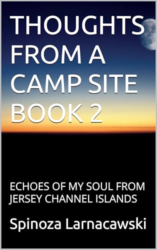 THOUGHTS FROM A CAMP SITE BOOK 2: ECHOES OF MY SOUL FROM JERSEY CHANNEL ISLANDS (English Edition)
