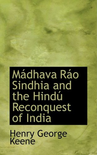 MAidhava RAio Sindhia and the HindAo Reconquest of India