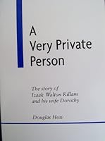 A Very Private Person: The Story of Izaak Walton Killam and His Wife Dorothy 0969153414 Book Cover